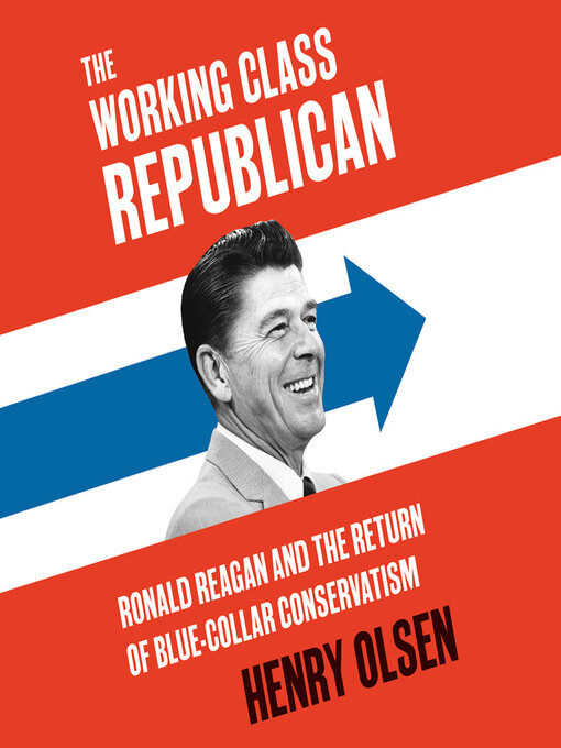 Title details for Working Class Republican by Henry Olsen - Available